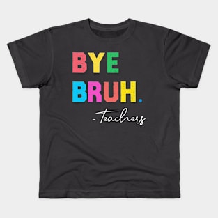 Funny End Of School Year Teacher Summer Bye Bruh We Out Teachers Kids T-Shirt